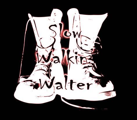Slow Walkin Walter