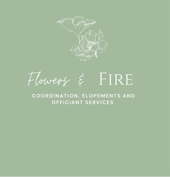 Flowers and Fire Wedding Coordination, Elopements and Officiating Services!