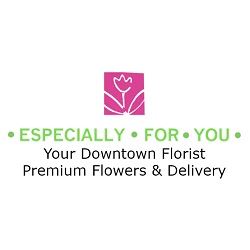 Especially for You Your Downtown Florist Premium Flowers & Delivery