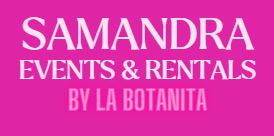 Samandra Events  & Rentals - La Botanita