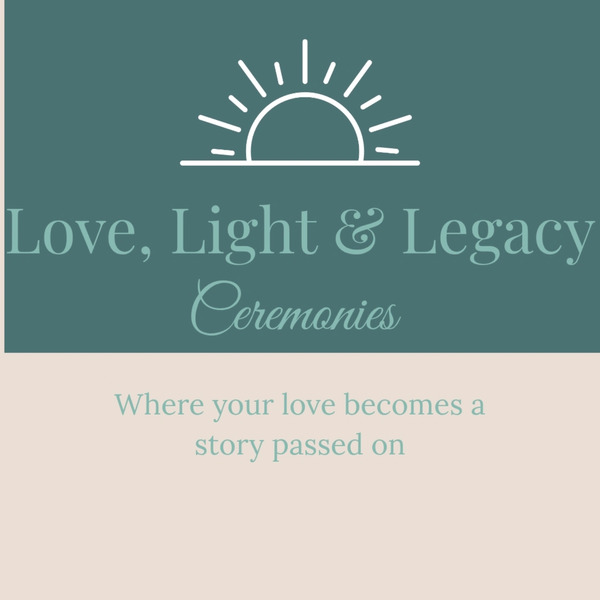 Love, Light & Legacy Ceremonies