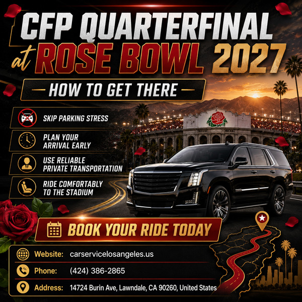 CFP Quarterfinal at Rose Bowl 2027 - How to Get There